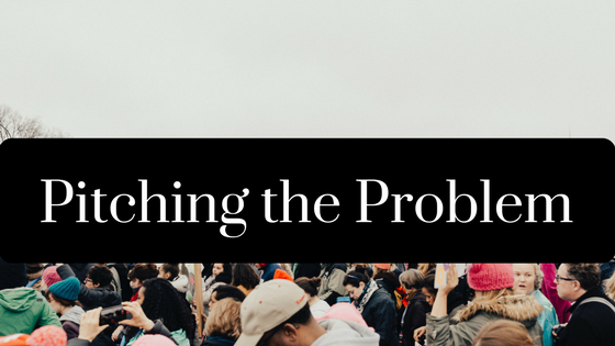 Pitching the Problem
